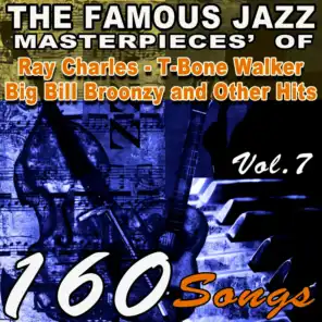 The Famous Blues Masterpieces' of Ray Charles, T-Bone Walker, Big Bill Broonzy and Other Hits, Vol.7 (160 Songs)