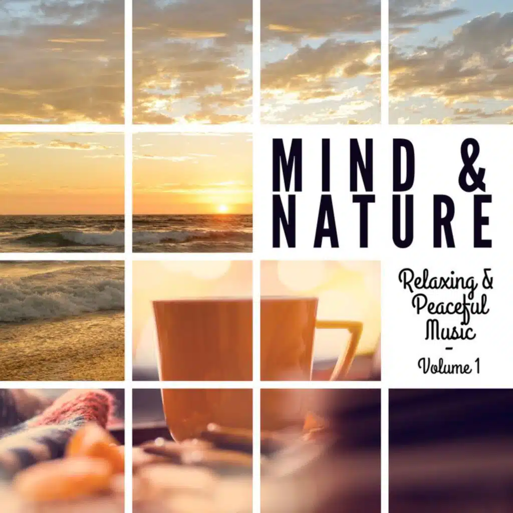 Mind & Nature - Relaxing and Peaceful Music, Vol. 1