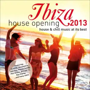Ibiza House Opening 2013 – House & Chillout Music at Its Best