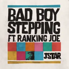 Bad Boy Stepping (ft. Ranking Joe)