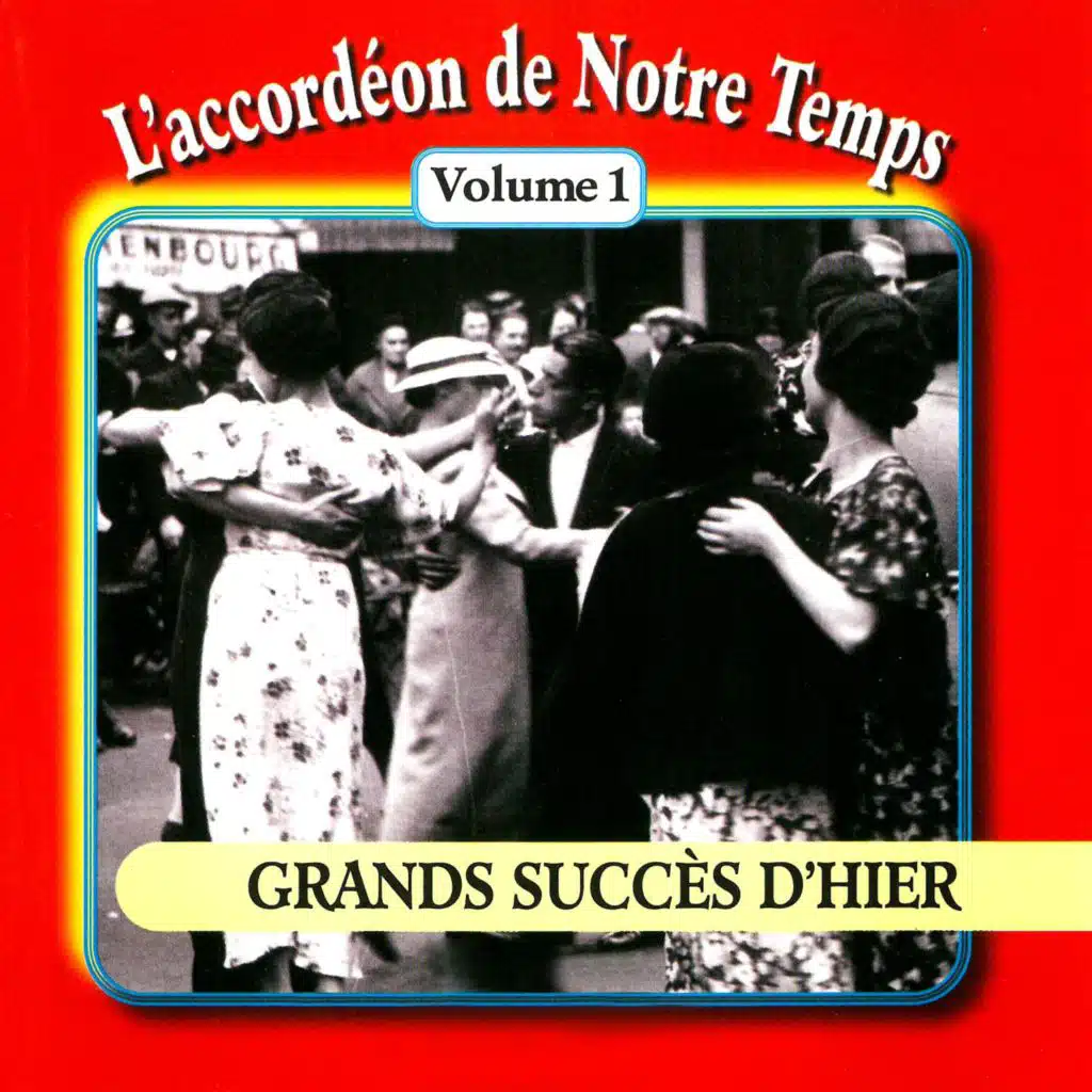 L'accordéon de notre temps, Vol. 1 : Grands succès d'hier
