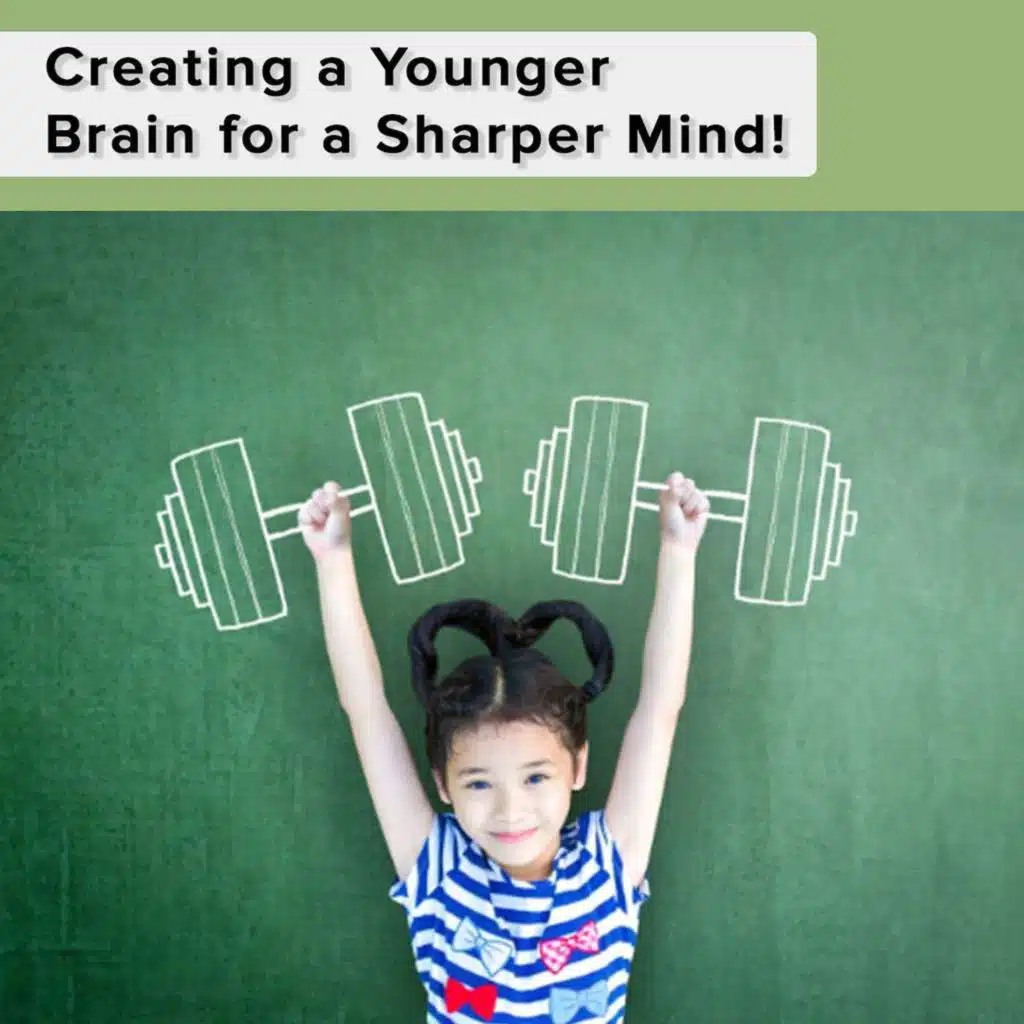 Creating a Younger Brain for a Sharper Mind