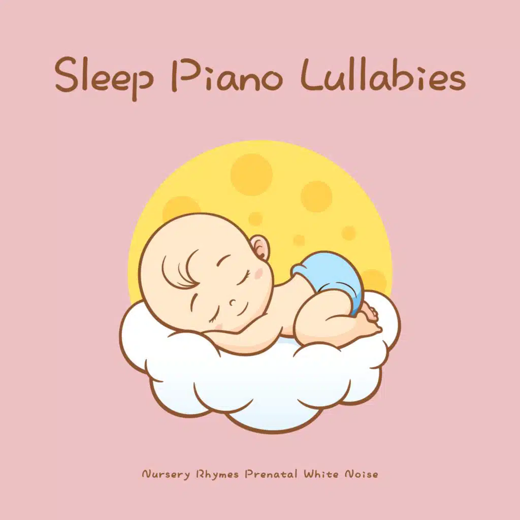 Sleep Piano Lullabies - Nursery Rhymes Prenatal White Noise