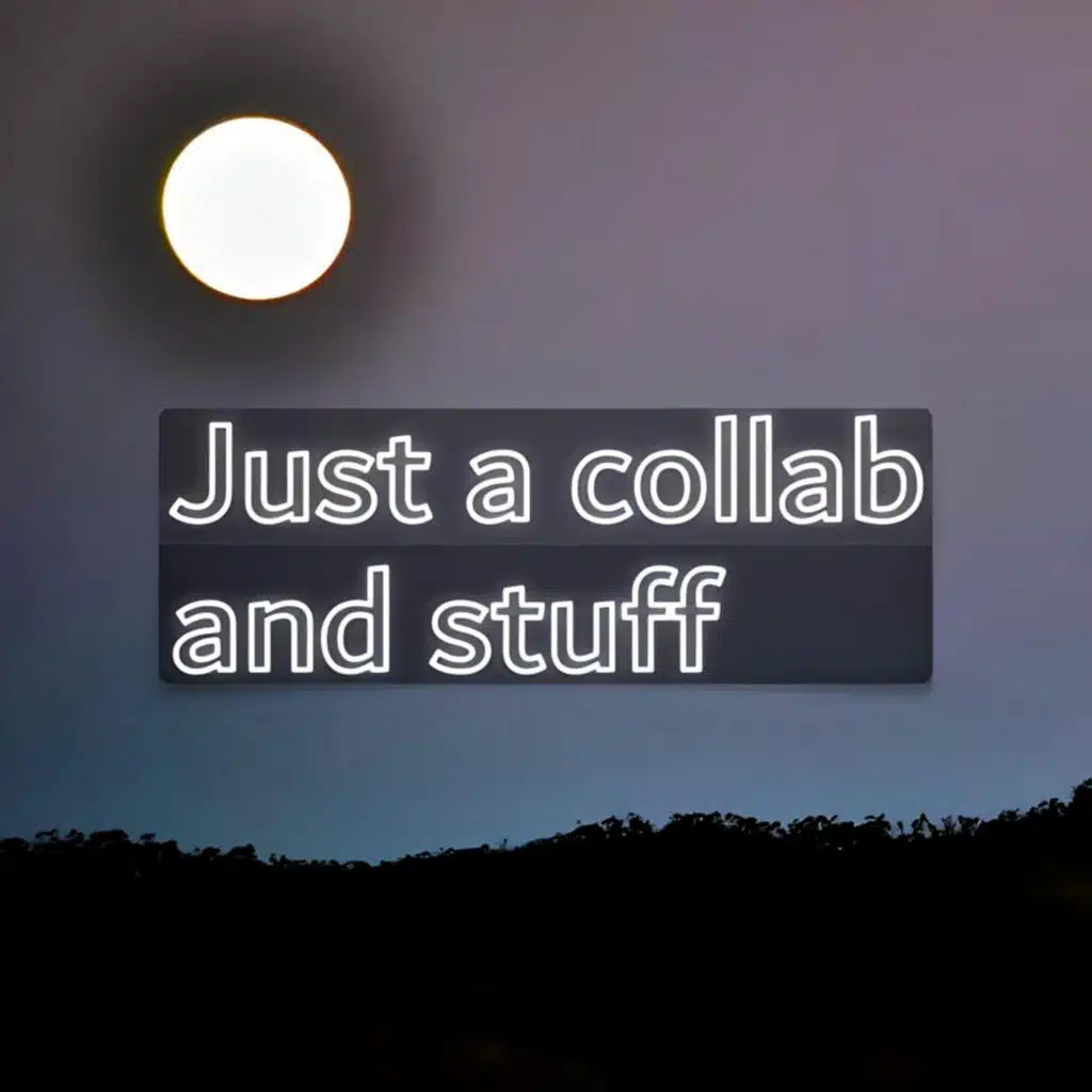 Just A Collab & Stuff