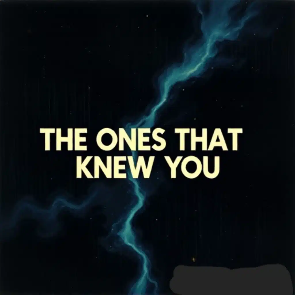 THE ONES THAT KNEW YOU