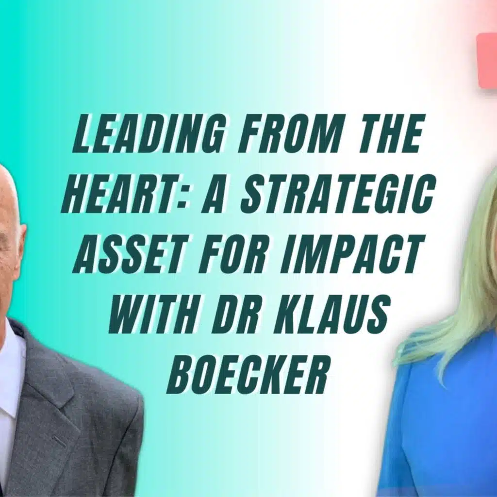 Leading from the Heart: A Strategic Asset for Impact - Rania Bejjani with Dr Klaus Boecker