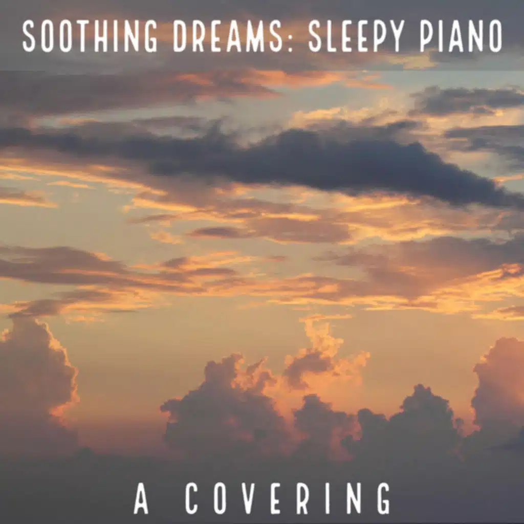 Soothing Dreams (Sleepy Piano)