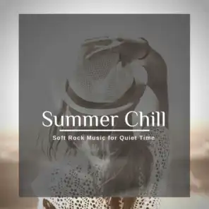 Summer Chill - Soft Rock Music For Quiet Time