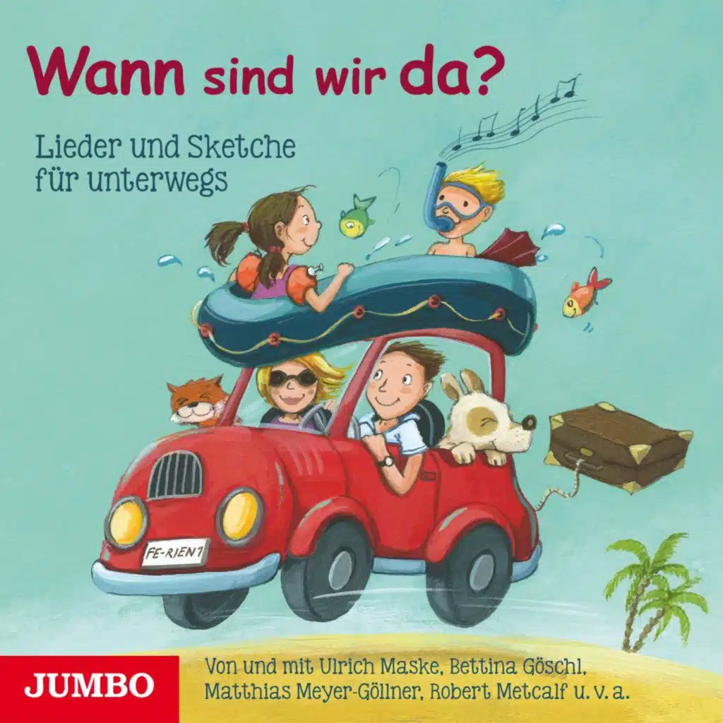 Wann sind wir da? (Lieder und Sketche für unterwegs)