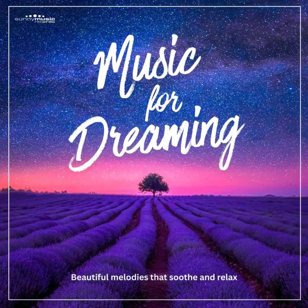 Music for Dreaming (Beautiful Melodies That Soothe and Relax)
