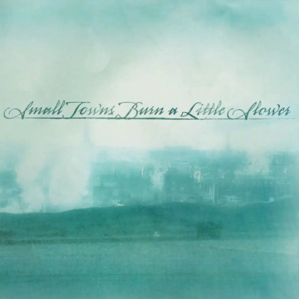 Small Towns Burn A Little Slower