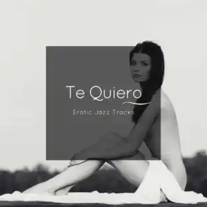 Te Quiero - Erotic Jazz Tracks