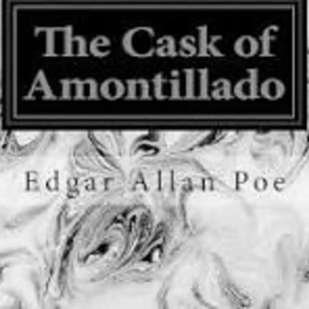 THE CASK OF AMONTILLADO by EDGAR ALLAN POE