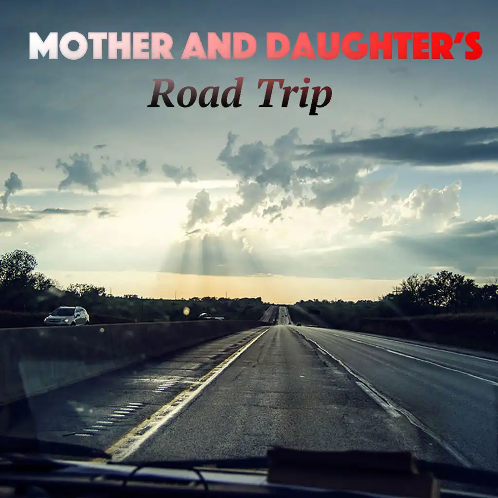 Mother And Daughter's Road Trip