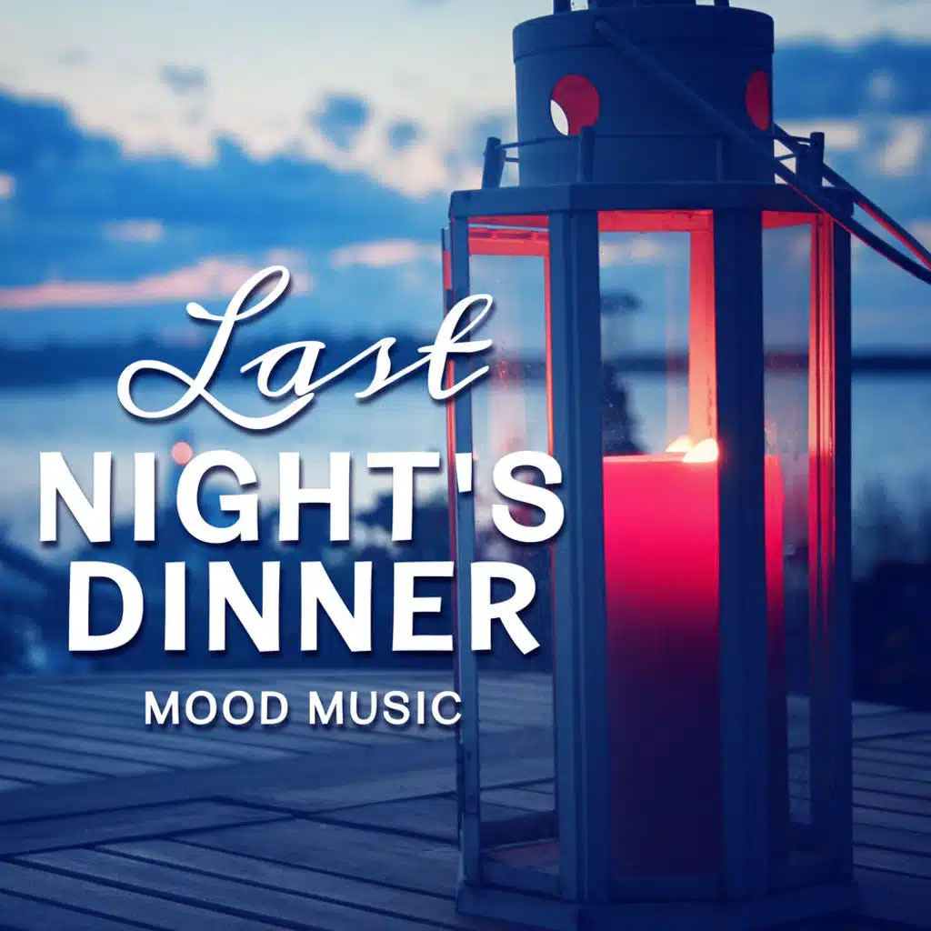 Last Night's Dinner: Mood Music - Smooth Jazz, Soft Instrumental Background Songs and Relaxing Ambient Cafe Jazz Music Bar