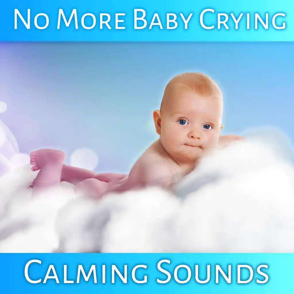 No More Baby Crying: Calming Sounds of Nature, Baby Lullabies