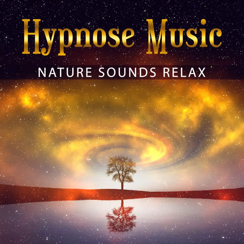 Hypnose Music: Nature Sounds Relax, Meditation and Sleep, Music Therapy, Healing Sound Waves