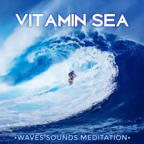 Vitamin Sea: Waves Sounds Meditation, Ocean, Beach Music, Natural Healing