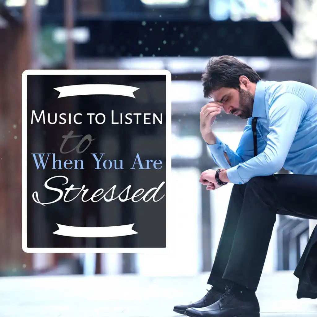 Music to Listen to When You Are Stressed