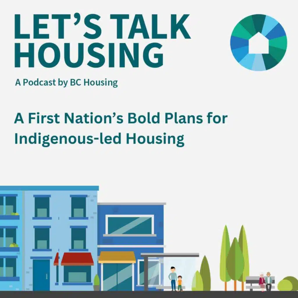 S3E12 - A First Nation's Bold Plans for Indigenous-led Housing