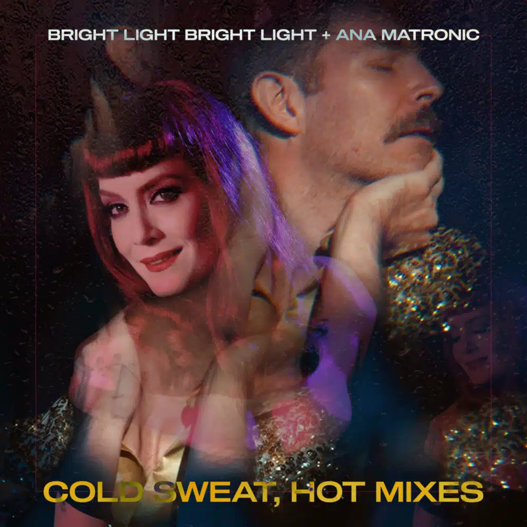 Bright Light Bright Light & Ana Matronic