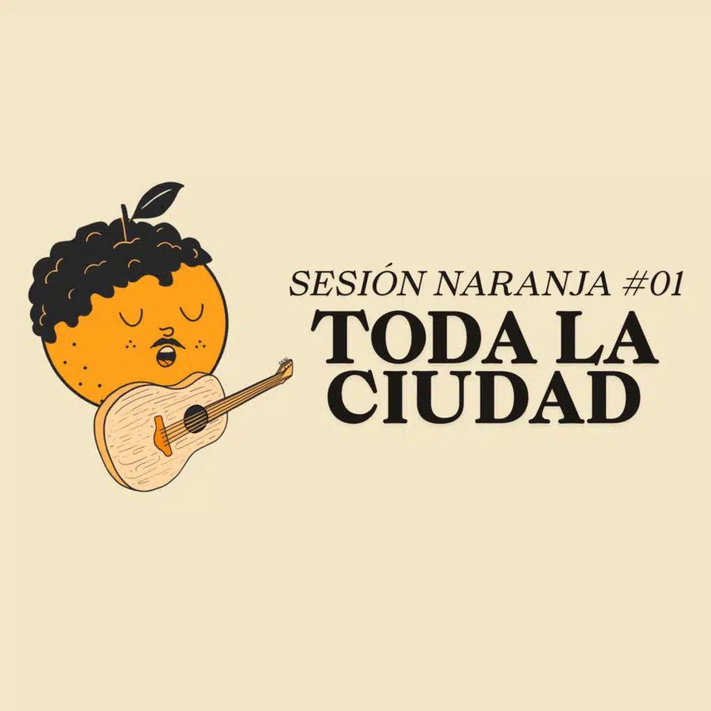 SESIONES NARANJA #01 - TODA LA CIUDAD (Acústico)