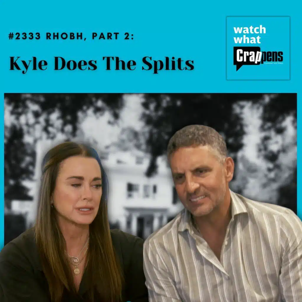 #2333 RHOBH, Part 2: Kyle Does The Splits