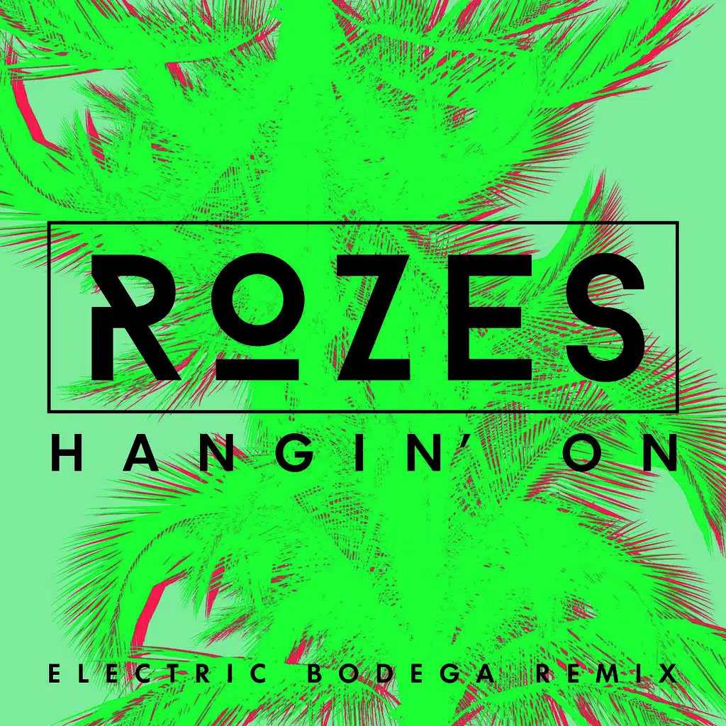 Hangin' On (Electric Bodega Remix)