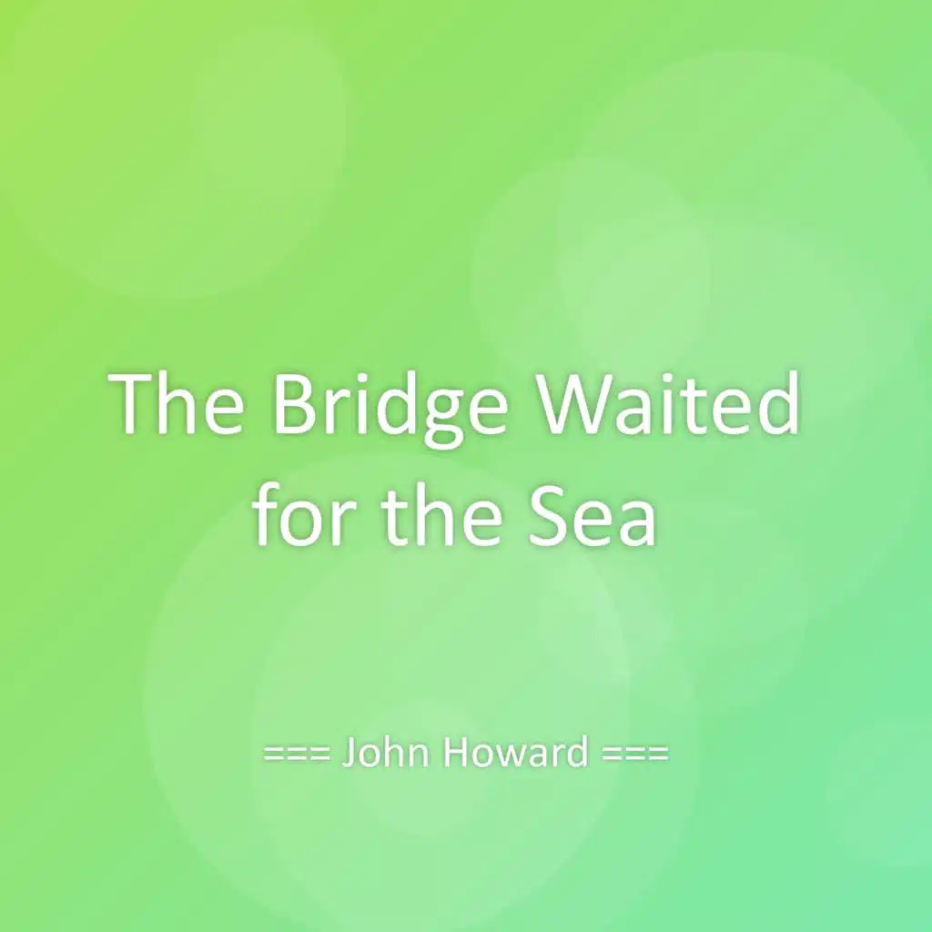 The Bridge Waited for the Sea