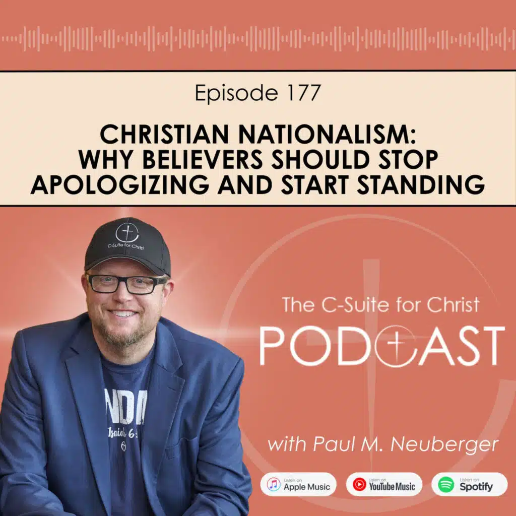 Episode 177: Christian Nationalism: Why Believers Should Stop Apologizing and Start Standing 