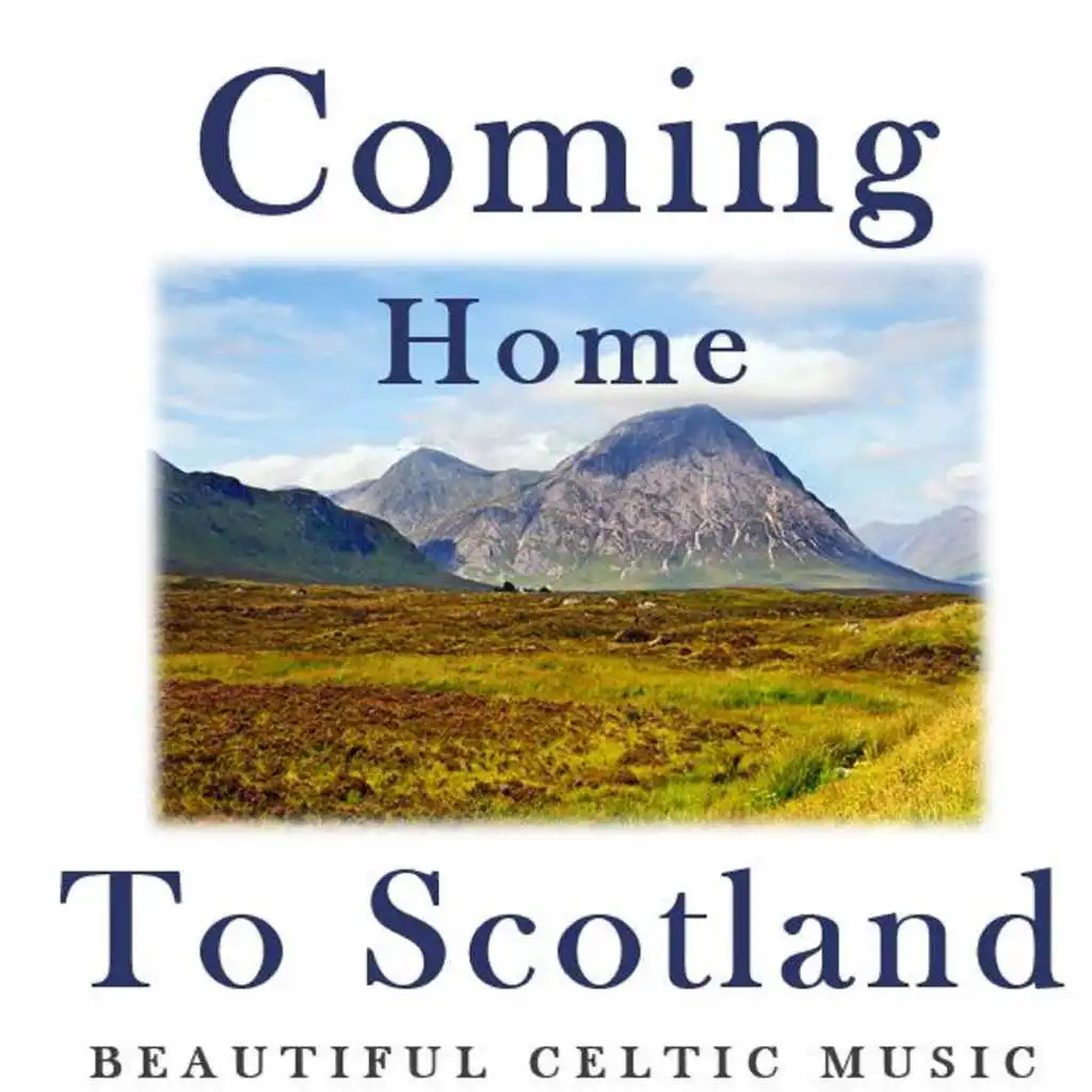 Coming Home to Scotland: Beautiful Celtic Music