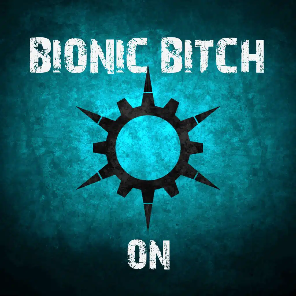 BIONIC BITCH