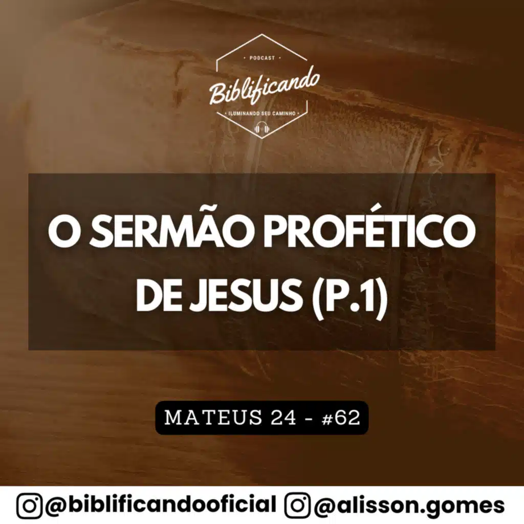 Ep. 204 - O Sermão Profético de Jesus | Estudos em Mateus | Mateus 24