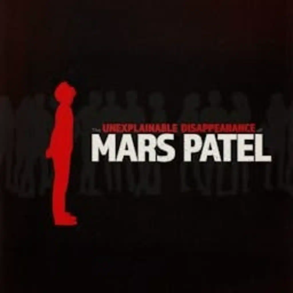 The Unexplainable Disappearance of Mars Patel