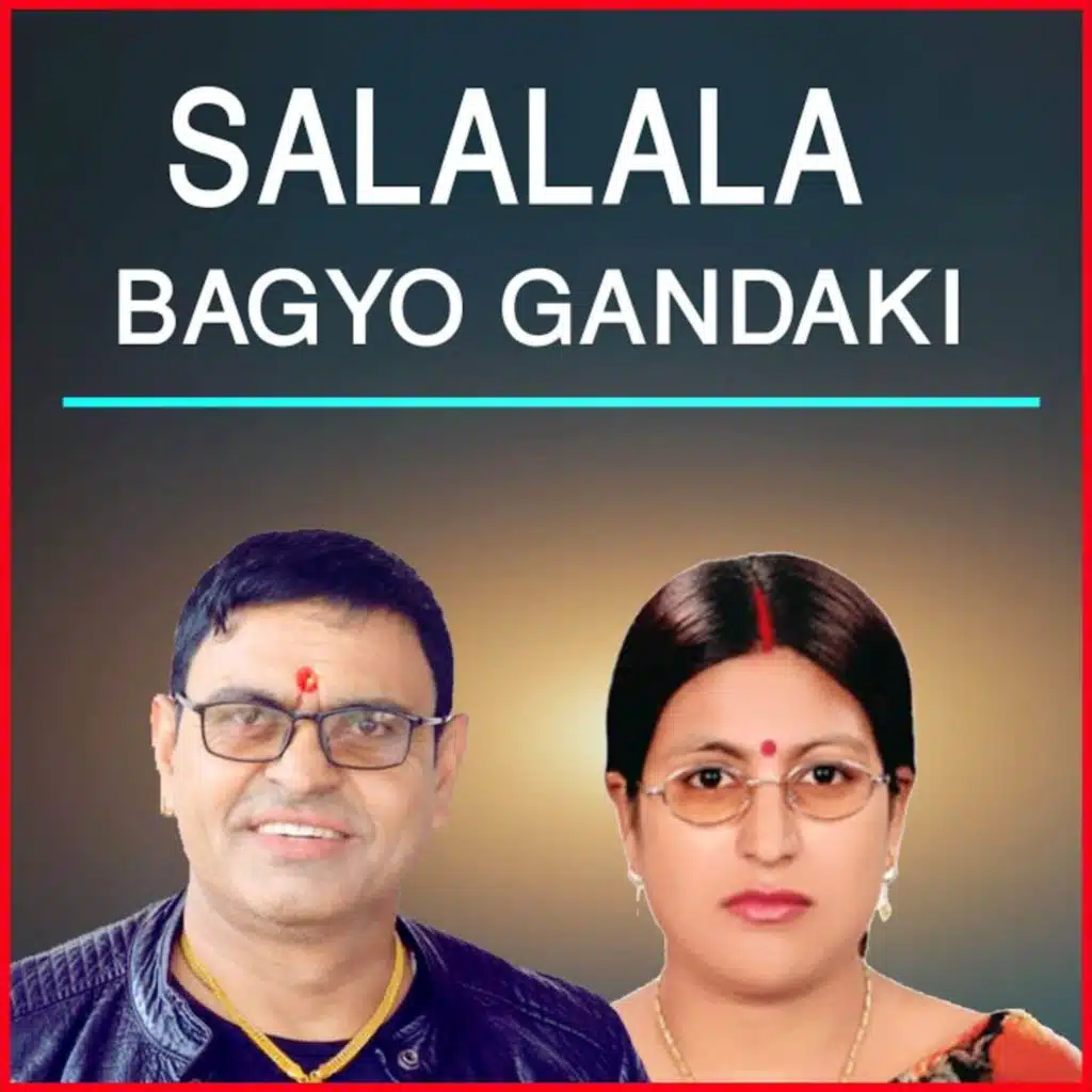 Salalala Bagyo Gandaki (feat. Madan Shrestha & Krishna Pariyar)