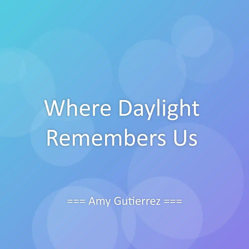 Where Daylight Remembers Us