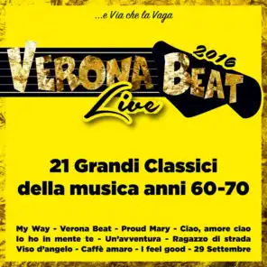 Verona Beat Live 2016 (... e via che la vaga) (21 Grandi classici della musica anni 60-70)