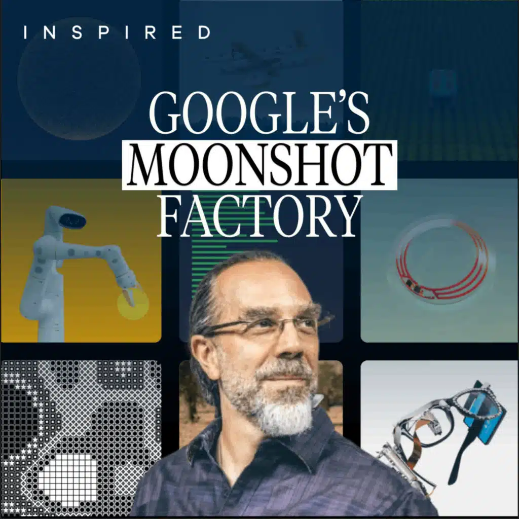 How to Turn Failure into Moonshots with Astro Teller of X, Alphabet's Moonshot Factory