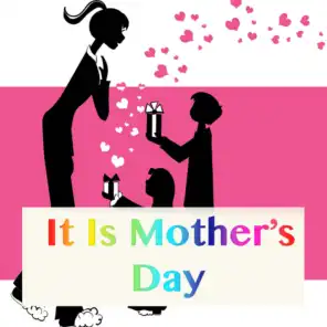 It Is Mother's Day