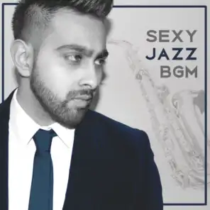 Sexy Jazz BGM: Chill Smooth Ambient Songs, Sensual Times, Shades of Mellow Music, Cocktail Party