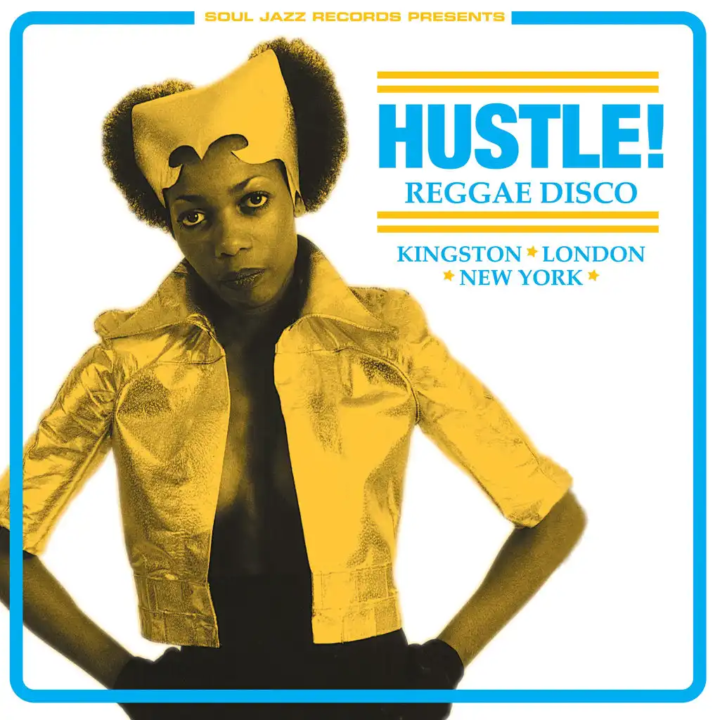 Soul Jazz Records Presents HUSTLE! Reggae Disco - Kingston, London, New York