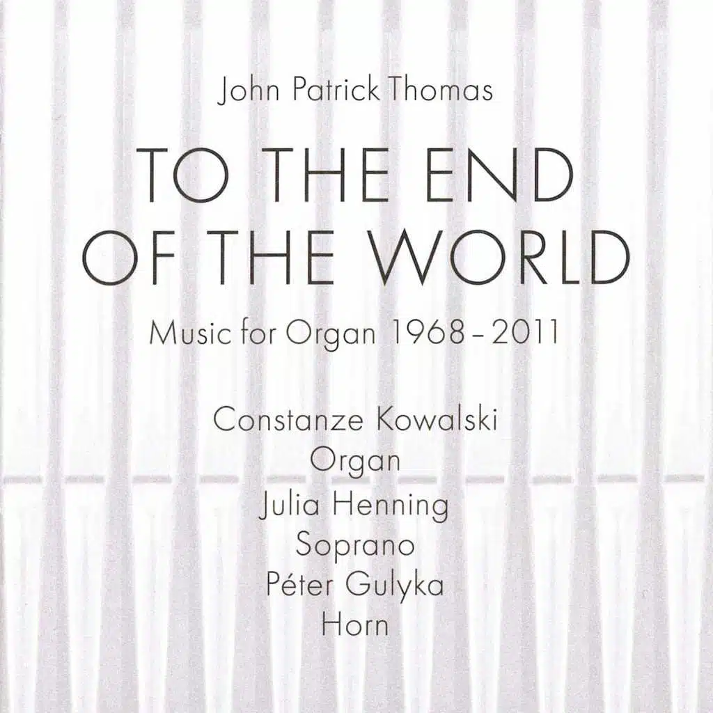 Thomas: To the End of the World (Music for Organ 1968 - 2011)