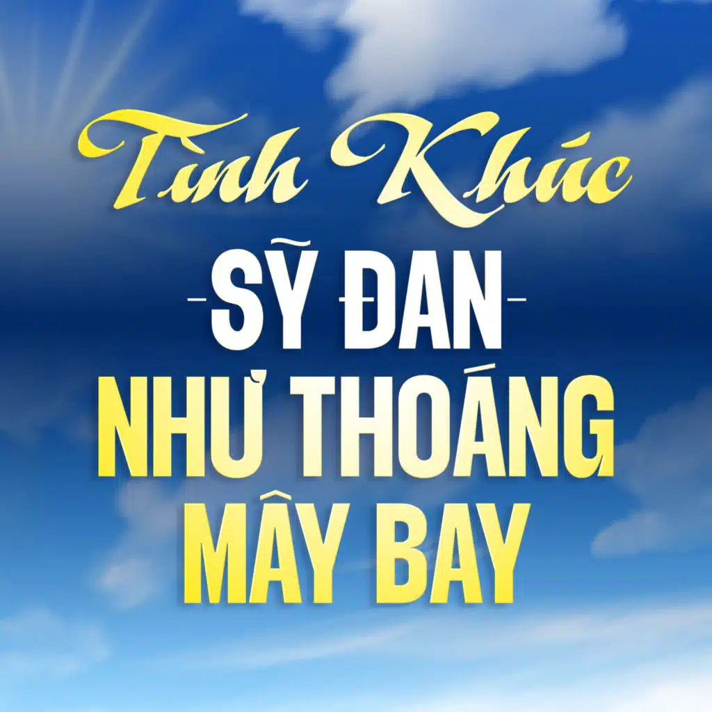 Tình Khúc Sỹ Đan - Như Thoáng Mây Bay