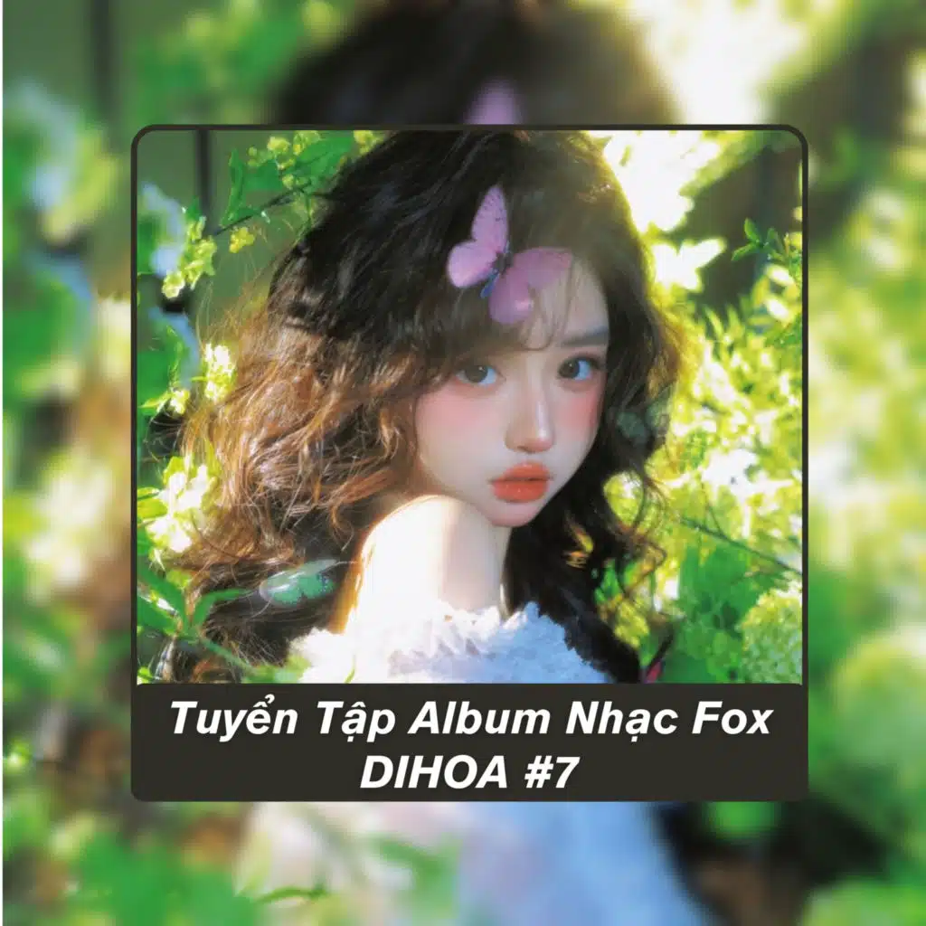 "  Tuyển Tập Album Nhạc Fox DIHOA #7  "