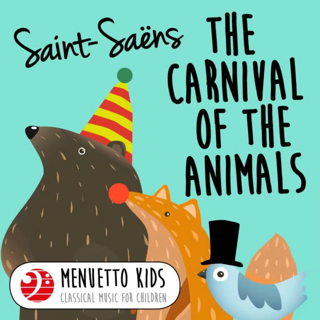Saint-Saens: Carnival of the Animals, R. 125 (Menuetto Kids - Classical Music for Children)