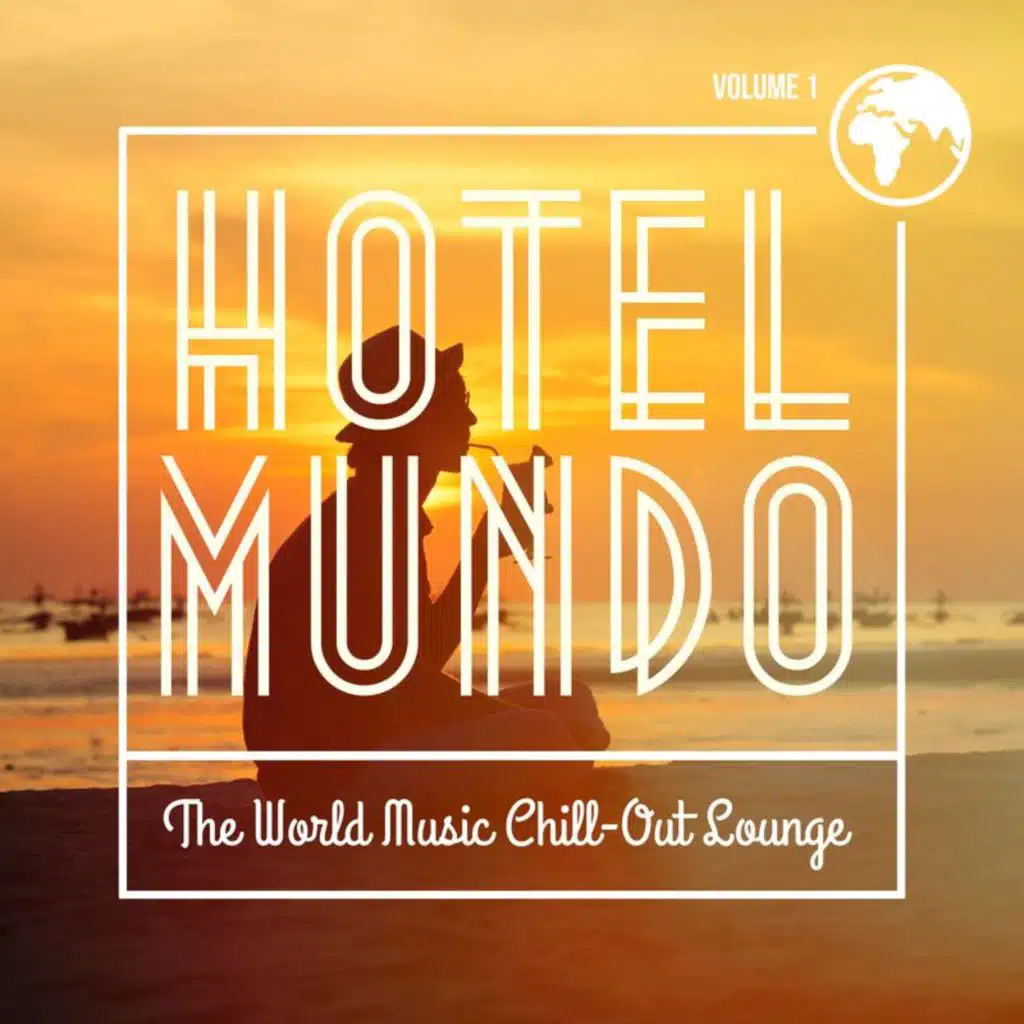 Hotel Mundo - The World Music Chill-Out Lounge (Vol. 1)