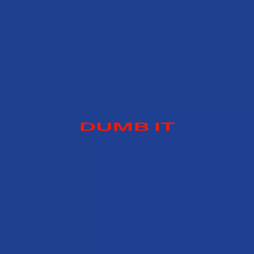Dumb It