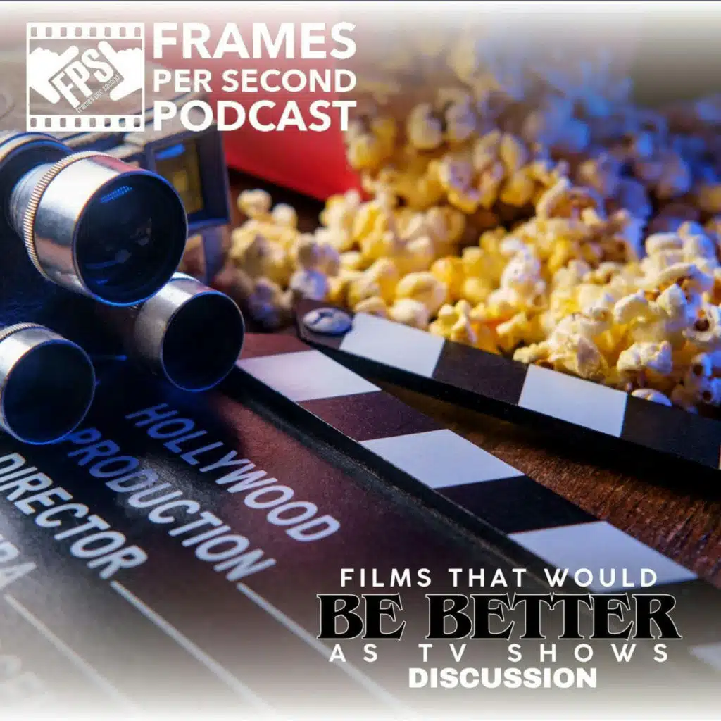 Films That Would Be Better As TV Shows