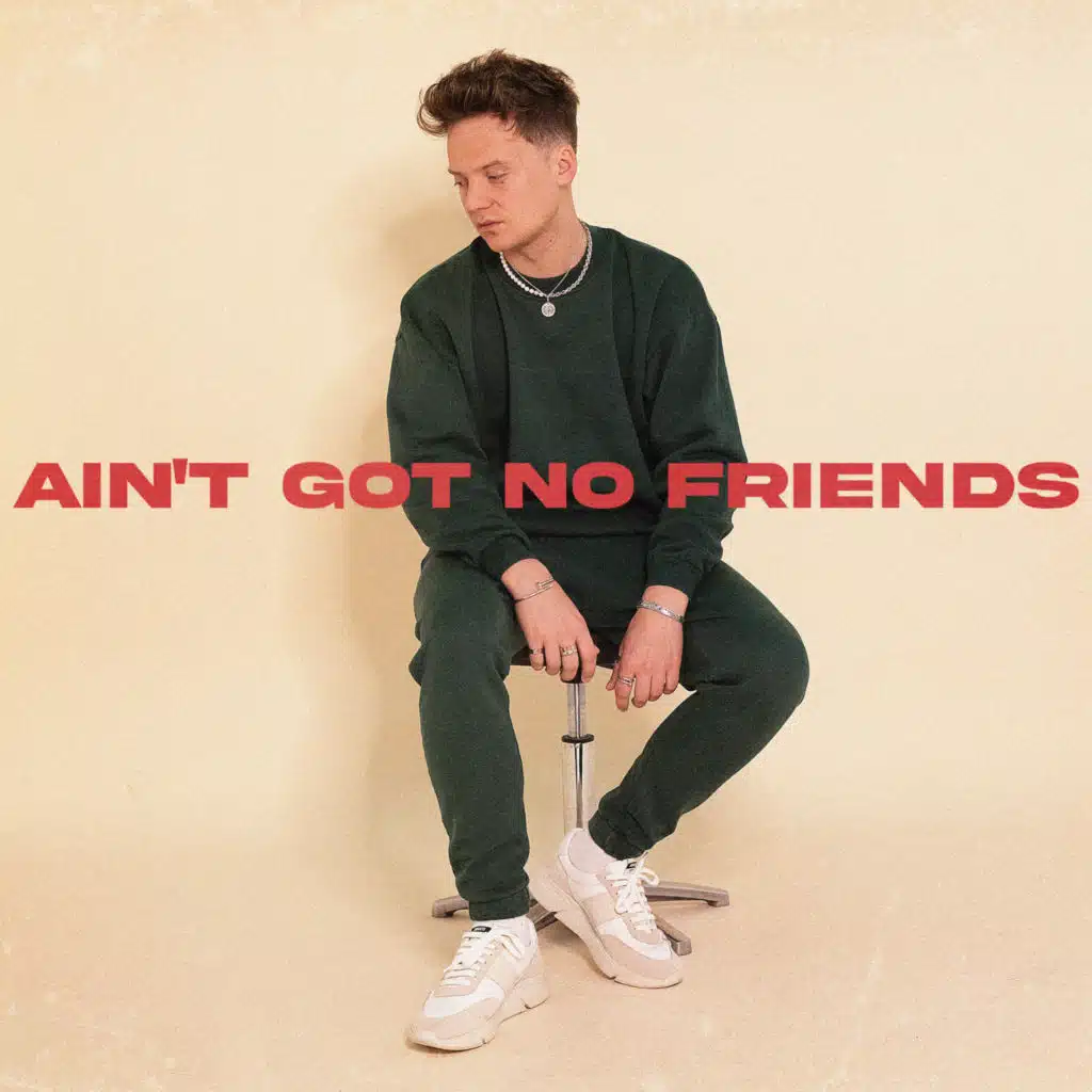 Ain't Got No Friends