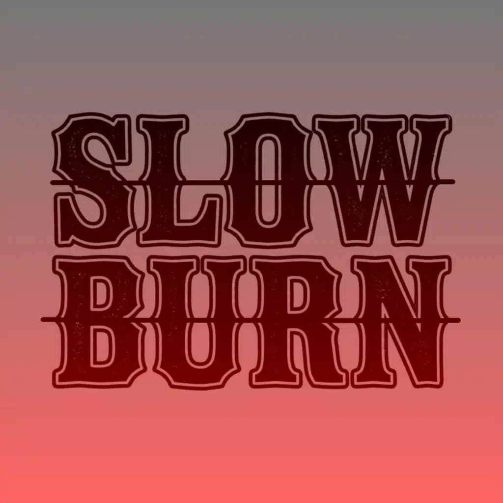 Slow Burn